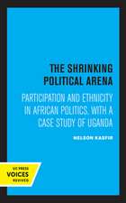 The Shrinking Political Arena – Participation and Ethnicity in African Politics, with a Case Study of Uganda