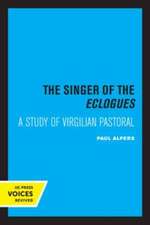 Singer of the Eclogues – A Study of Virgilian Pastoral