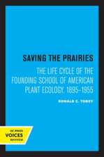 Saving the Prairies – The Life Cycle of the Founding School of American Plant Ecology, 1895–1955