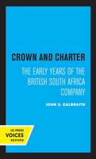 Crown and Charter – The Early Years of the British South Africa Company