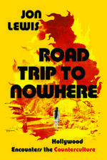 Road Trip to Nowhere – Hollywood Encounters the Counterculture