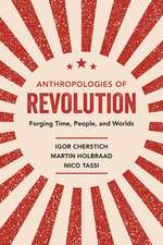 Anthropologies of Revolution – Forging Time, People, and Worlds