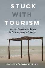 Stuck with Tourism – Space, Power, and Labor in Contemporary Yucatan