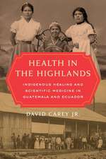 Health in the Highlands – Indigenous Healing and Scientific Medicine in Guatemala and Ecuador