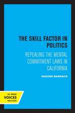 The Skill Factor in Politics – Repealing the Mental Commitment Laws in California