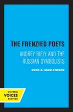 The Frenzied Poets – Andrey Biely and the Russian Symbolists