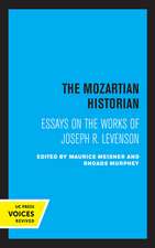 The Mozartian Historian – Essays on the Works of Joseph R. Levenson