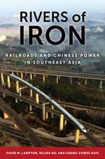 Rivers of Iron – Railroads and Chinese Power in Southeast Asia