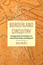 Borderland Circuitry – Immigration Surveillance in the United States and Beyond