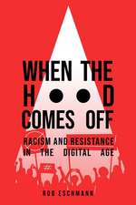 When the Hood Comes Off – Racism and Resistance in the Digital Age