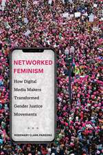 Networked Feminism – How Digital Media Makers Transformed Gender Justice Movements