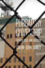 Purgatory Citizenship – Reentry, Race, and Abolition