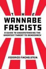 The Wannabe Fascists – A Guide to Understanding the Greatest Threat to Democracy