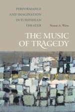 The Music of Tragedy – Performance and Imagination in Euripidean Theater