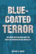 Bluecoated Terror – Jim Crow New Orleans and the Roots of Modern Police Brutality