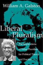 Liberal Pluralism: The Implications of Value Pluralism for Political Theory and Practice