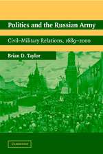 Politics and the Russian Army: Civil-Military Relations, 1689–2000