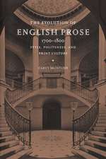 The Evolution of English Prose, 1700–1800: Style, Politeness, and Print Culture