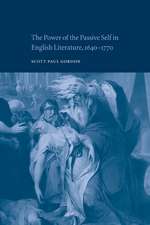 The Power of the Passive Self in English Literature, 1640–1770