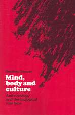 Mind, Body and Culture: Anthropology and the Biological Interface