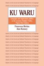 Ku Waru: Language and Segmentary Politics in the Western Nebilyer Valley, Papua New Guinea