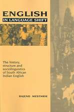 English in Language Shift: The History, Structure and Sociolinguistics of South African Indian English