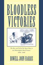 Bloodless Victories: The Rise and Fall of the Open Shop in the Philadelphia Metal Trades, 1890–1940