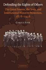 Defending the Rights of Others: The Great Powers, the Jews, and International Minority Protection, 1878–1938