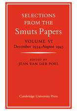 Selections from the Smuts Papers: Volume 6, December 1934-August 1945