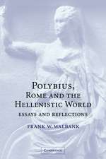 Polybius, Rome and the Hellenistic World: Essays and Reflections