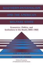 Southern Paternalism and the American Welfare State: Economics, Politics, and Institutions in the South, 1865–1965