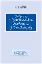 Pappus of Alexandria and the Mathematics of Late Antiquity