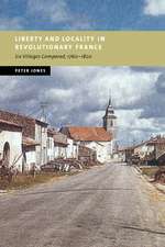 Liberty and Locality in Revolutionary France: Six Villages Compared, 1760–1820