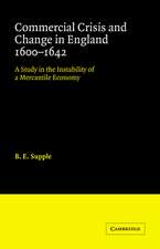 Commercial Crisis and Change in England 1600-1642: A Study in the Instability of a Mercantile Economy