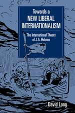 Towards a New Liberal Internationalism: The International Theory of J. A. Hobson