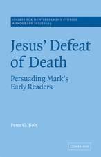 Jesus' Defeat of Death: Persuading Mark's Early Readers