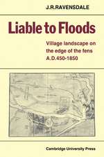 Liable to Floods: Village Landscape on the Edge of the Fens A D 450–1850