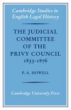 The Judicial Committee of the Privy Council 1833–1876: Its Origins, Structure and Development