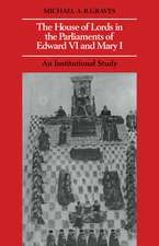 The House of Lords in the Parliaments of Edward VI and Mary I: An Institutional Study