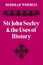 Sir John Seeley and the Uses of History