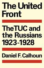 The United Front: The TUC and the Russians 1923–1928