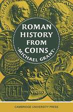 Roman History from Coins: Some uses of the Imperial Coinage to the Historian