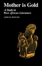 Mother is Gold: A Study in West African Literature