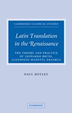 Latin Translation in the Renaissance: The Theory and Practice of Leonardo Bruni, Giannozzo Manetti and Desiderius Erasmus