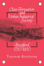 Class Formation and Urban Industrial Society: Bradford, 1750–1850