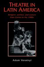 Theatre in Latin America: Religion, Politics and Culture from Cortés to the 1980s