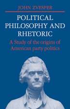 Political Philosophy and Rhetoric: A Study of the Origins of American Party Politics