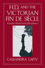 H. D. and the Victorian Fin de Siècle: Gender, Modernism, Decadence