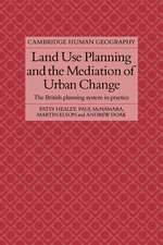 Land Use Planning and the Mediation of Urban Change: The British Planning System in Practice