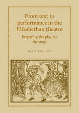 From Text to Performance in the Elizabethan Theatre: Preparing the Play for the Stage